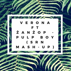 Verona Ft ŻanŻop - Pulp Boy (SRN MASH - UP)