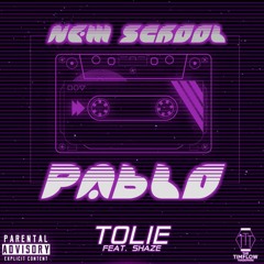 Tolie ft Shaze - New School Pablo