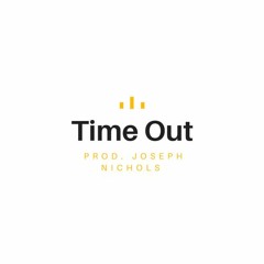 Time Out (prod. Joseph Nichols)