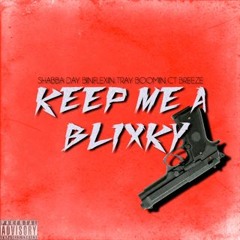 Keep Me A Blixky - $#ABBA Ft Daybinflexin,TrayBoomin,and CT Breeze