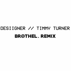 Desiigner - Timmy Turner (brothel. Remix)