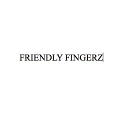 FRIENDLY FINGERZ