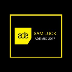 ADE Mix 2017 - Sam Luck [Free Download]