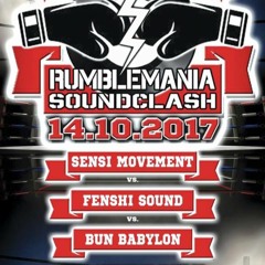 RUMBLEMANIA SOUNDCLASH 2017 - BUN BABYLON SOUND VS. FENSHI SOUND VS. SENSI MOVEMENT