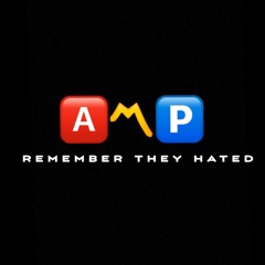 A.M.P - Remember They Hated