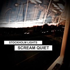 Stockholm Lights (Demo) - Scream Quiet
