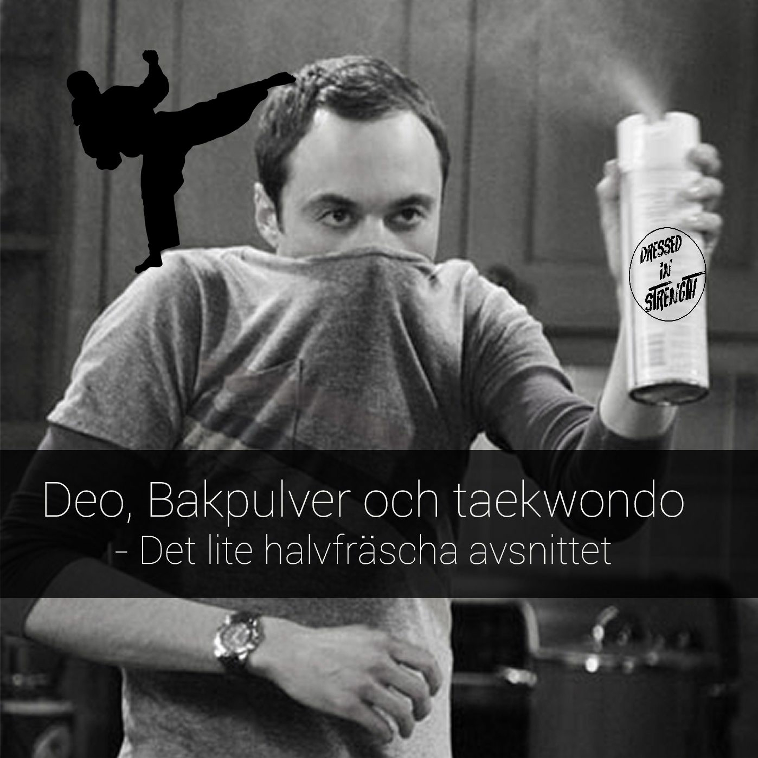 Deo, bakpulver och taekwondo - Det lite halvfräscha avsnittet episode artwork