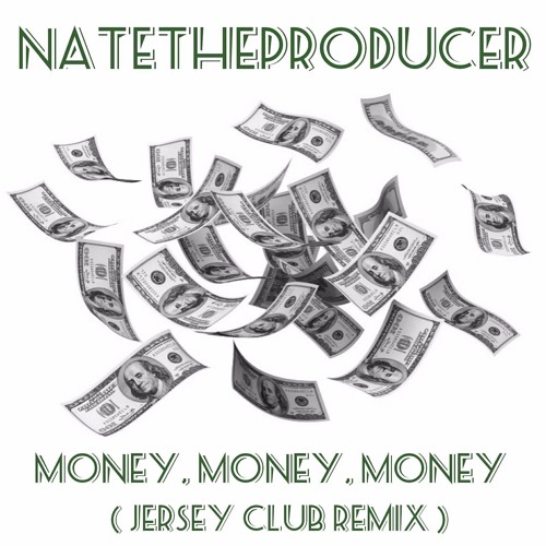 NateTheProducer - Money Money Money ( Remix ) @Natetheproducer973