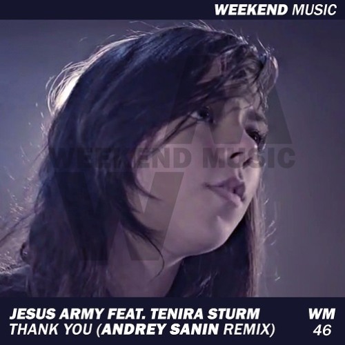 Jesus Army Thank You Dj Andrey Sanin Remix By Andrey Sanin So many times you reached out to me but i turned my back 'cause i didn't think you had wha. jesus army thank you dj andrey sanin