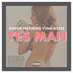 YES MAN FT YUNG BIZZLE (PROD. KINGCEEZ)