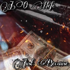 J.O Hefe - Just Because