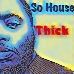 So House - Thick