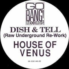 House Of Venus - Dish & Tell (Raw Underground Rework)