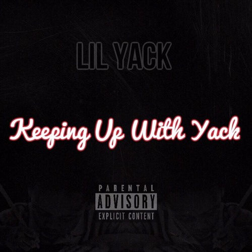 Stream Keeping Up With Yack by Lil Yack Listen online for free on