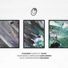 Pluie/Noir Podcast 071 - "Diving" by Laura Garrido