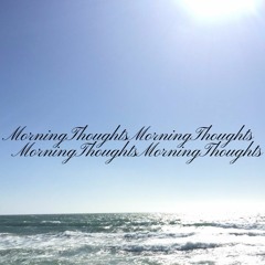 Morning Thoughts (Prod. V.I.P.N)