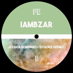 Jessica Domingo - Echoes (IAMBZAR Remix)