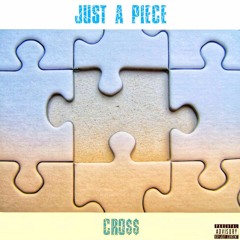 (2017) JUST A PIECE Ft. CALLM3JACOB