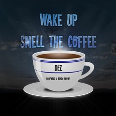 Wake Up/Smell The Coffee (produced by Boofwell)
