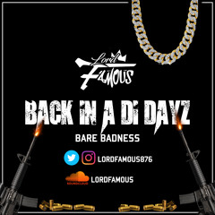 BACK INA DI DAYZ (BARE BADNESS) X LORD FAMOUS
