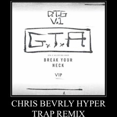 GTA X Valentino Khan - Break Your Neck (Chris Bevrly's Hyper Trap Remix)