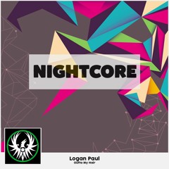 Logan Paul -  Outta My Hair (Nightcore)