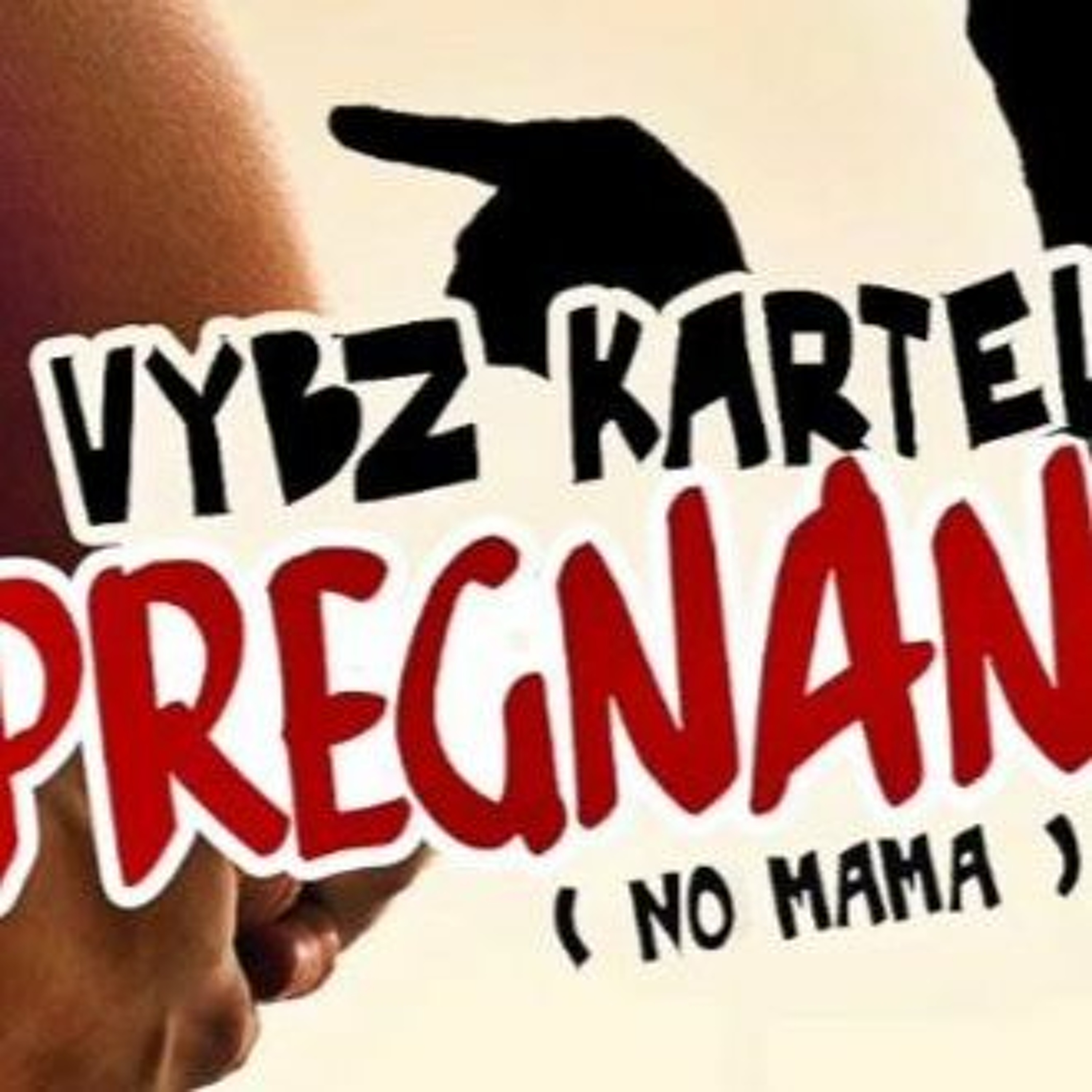 VYBZ KARTEL -PREGNANT (NO MAMA) NEW episode artwork