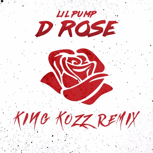 Lil Pump - D Rose (King Kozz Remix) by King Kozz - Free download on ToneDen