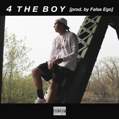 4 The Boy [prod. by False Ego]