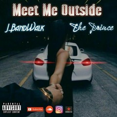 J.Bands-Meet Me Out Side ft. The Prince (prod. Jee-Juh)