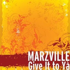 Marzville - Give It To Ya (Twizzla Remix)