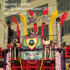 Dancing Mandy Live @ SF Decompression 2017