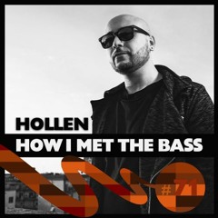 Hollen - HOW I MET THE BASS #71