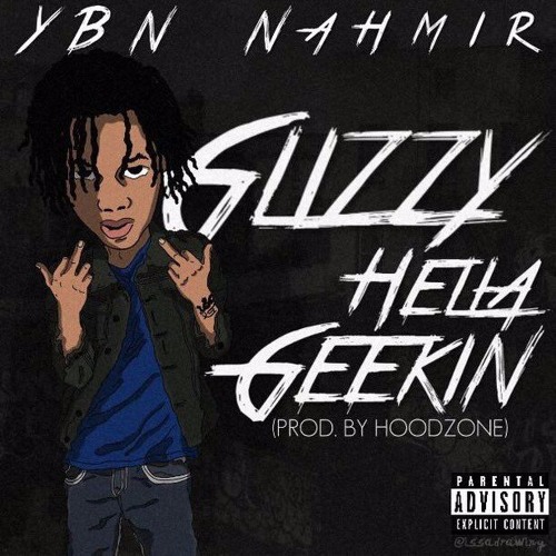 YBN Nahmir - "Glizzy Hella Geekin" (PROD. Izak)
