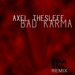 Axel Thesleff - Bad Karma (Stanshoo Remix)