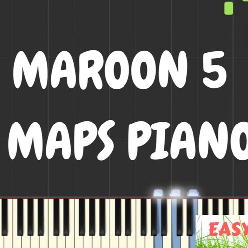 Stream Maroon 5 - Maps Piano Tutorial Easy + Cover With Lyrics Synthesia  Piano Tutorial by Synthesia Piano Music | Listen online for free on  SoundCloud