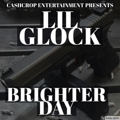 LIL GLOCK-Brighter Day