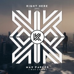 [KM001] Max Parker - Right Here (Feat. Max Landry)