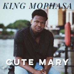 KING MOPHASA - CUTE MARY