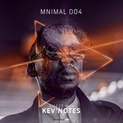 MNIMAL #004 Feat. Kev'Notes