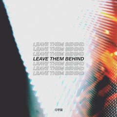 LEAVE THEM BEHIND