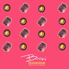 Broni - Ekomedeme prod. by DJ Kwamzy