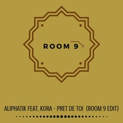 Aliphatik Feat. Kora - Pret De Toi (Room 9Edit)