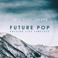 Future Pop Ableton Template "Into Your Dreams"