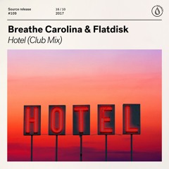 Breathe Carolina & Flatdisk - Hotel (Club Mix) [OUT NOW]