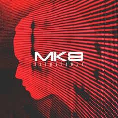MK8 - Technology (Original Mix) *Supported by Sander Van Doorn & Cosmic Gate*