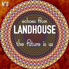 Echoes from Landhouse - The Future Is Us