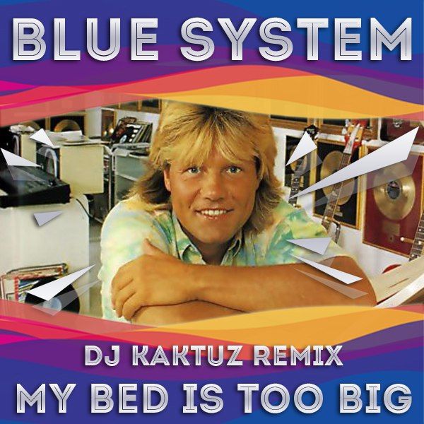 Blue system my bed is too big обложка. Blue system my bed. Big boys don't cry. синтезатор modern talking. Blue system.