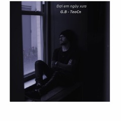 Đợi Em Ngày Xưa - G.B ft TeoCn