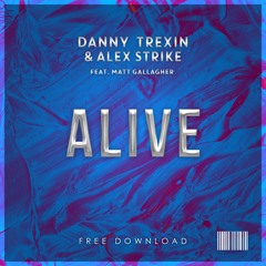 Danny Trexin & Alex Strike ft. Matt Gallagher - Alive